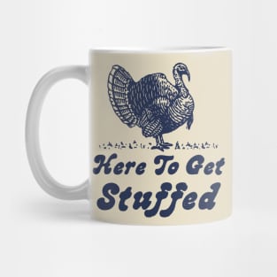 Here To Get Stuffed Vintage Mug